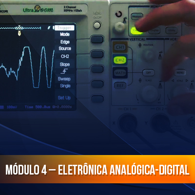 Módulo 4 – Eletrônica Analógica-Digital Módulo 4 – Eletrônica Analógica-Digital